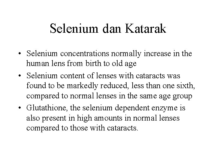Selenium dan Katarak • Selenium concentrations normally increase in the human lens from birth