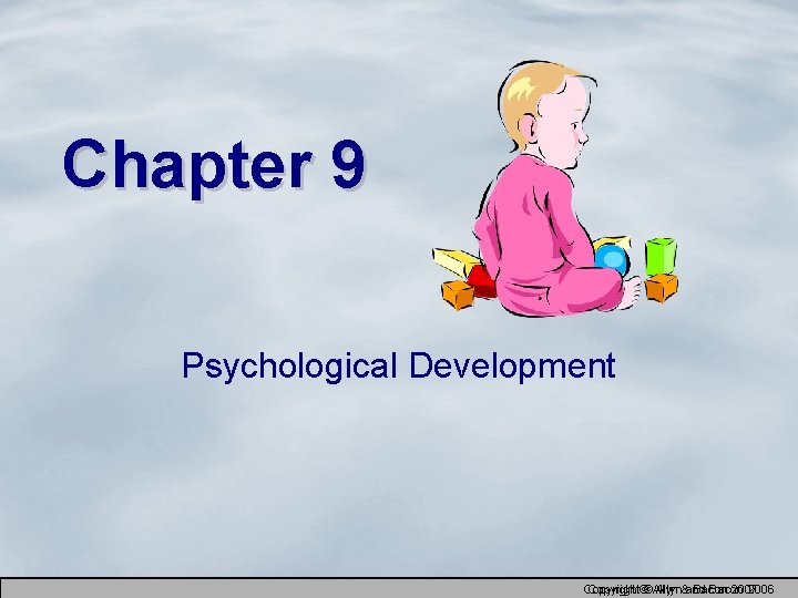 Chapter 9 Psychological Development Copyright Bacon 2007 Copyright©©Allyn&and Bacon 2006 