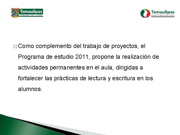 � Como complemento del trabajo de proyectos, el Programa de estudio 2011, propone la