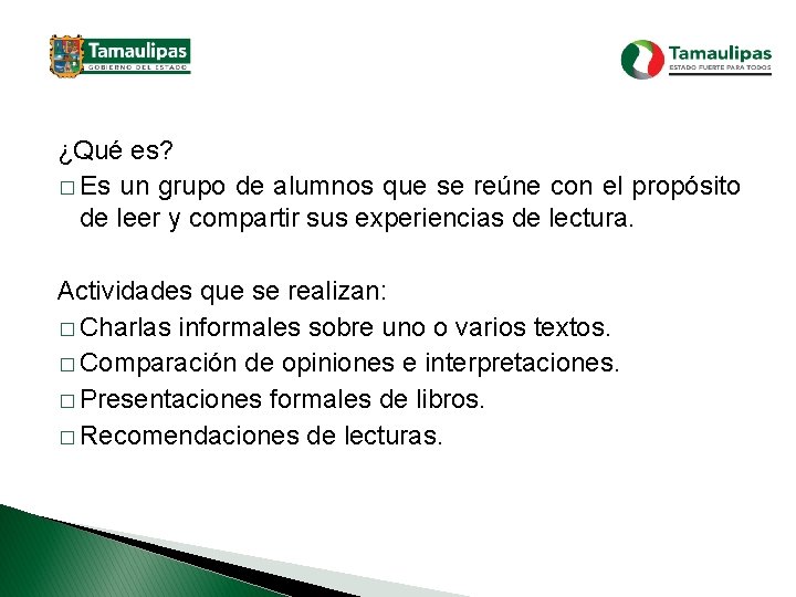 ¿Qué es? � Es un grupo de alumnos que se reúne con el propósito