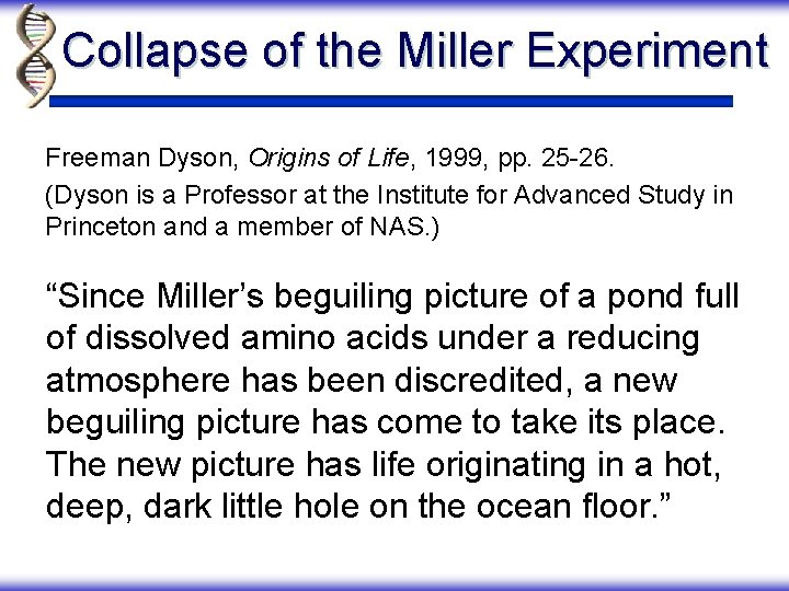 Collapse of the Miller Experiment Freeman Dyson, Origins of Life, 1999, pp. 25 -26.