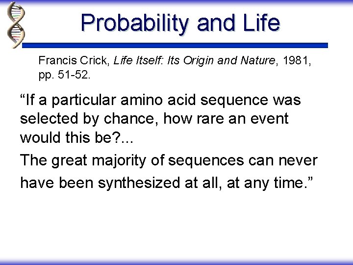 Probability and Life Francis Crick, Life Itself: Its Origin and Nature, 1981, pp. 51