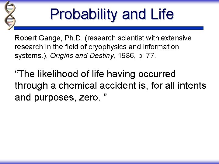 Probability and Life Robert Gange, Ph. D. (research scientist with extensive research in the