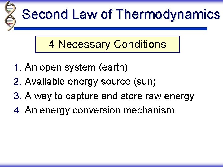 Second Law of Thermodynamics 4 Necessary Conditions 1. 2. 3. 4. An open system
