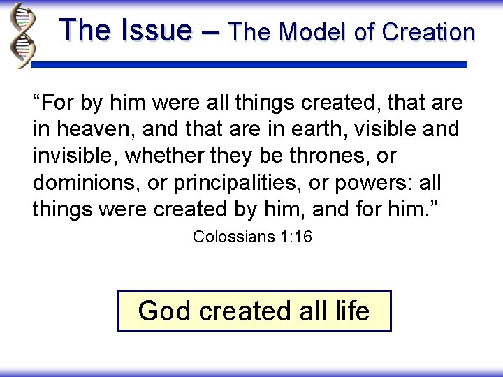 The Issue – The Model of Creation “For by him were all things created,