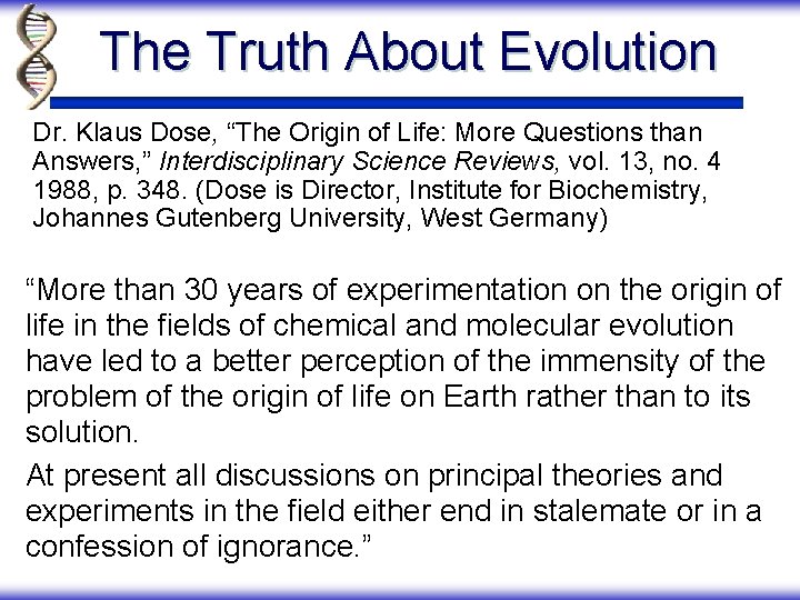 The Truth About Evolution Dr. Klaus Dose, “The Origin of Life: More Questions than