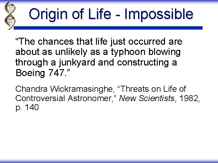 Origin of Life - Impossible “The chances that life just occurred are about as