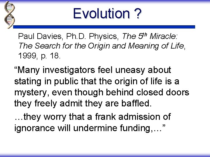 Evolution ? Paul Davies, Ph. D. Physics, The 5 th Miracle: The Search for