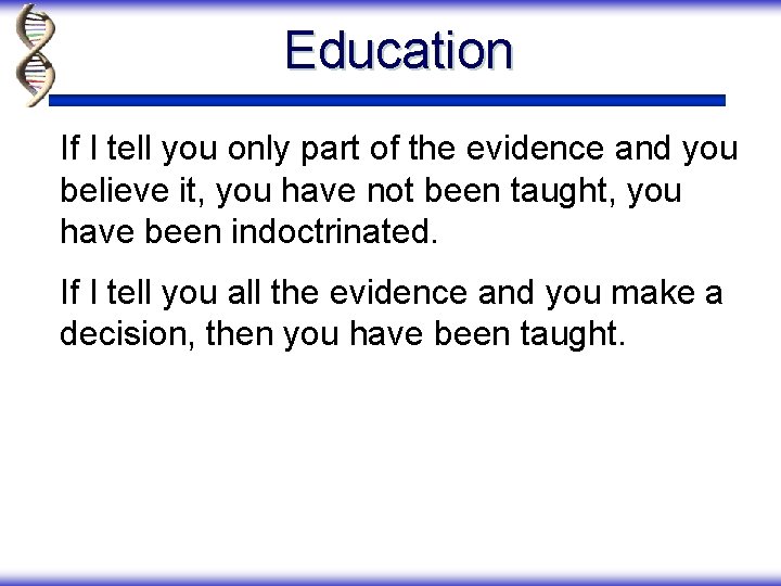 Education If I tell you only part of the evidence and you believe it,