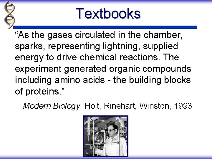 Textbooks “As the gases circulated in the chamber, sparks, representing lightning, supplied energy to