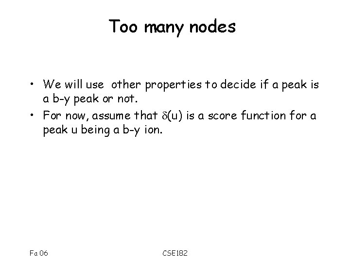 Too many nodes • We will use other properties to decide if a peak