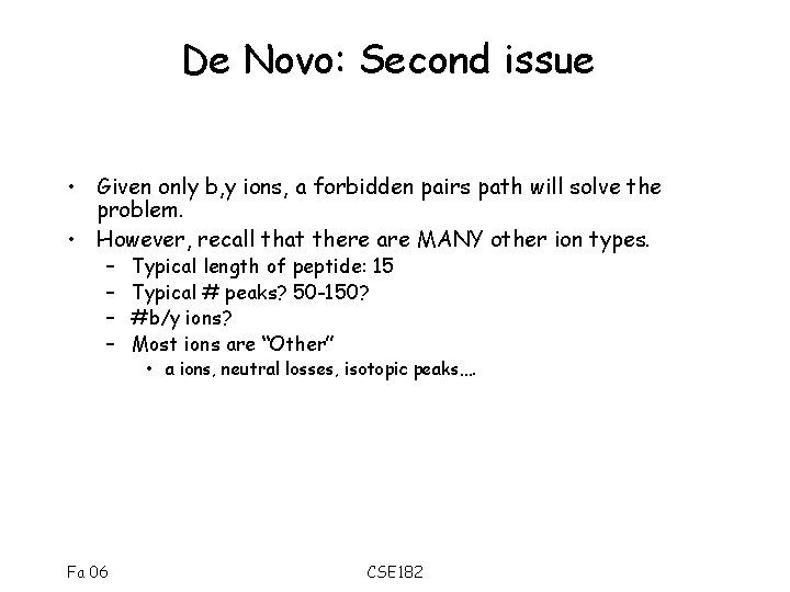 De Novo: Second issue • Given only b, y ions, a forbidden pairs path