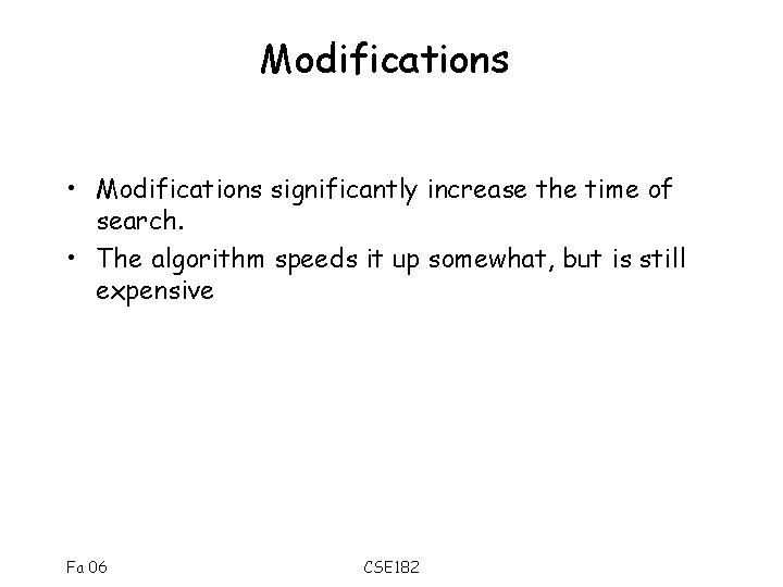 Modifications • Modifications significantly increase the time of search. • The algorithm speeds it