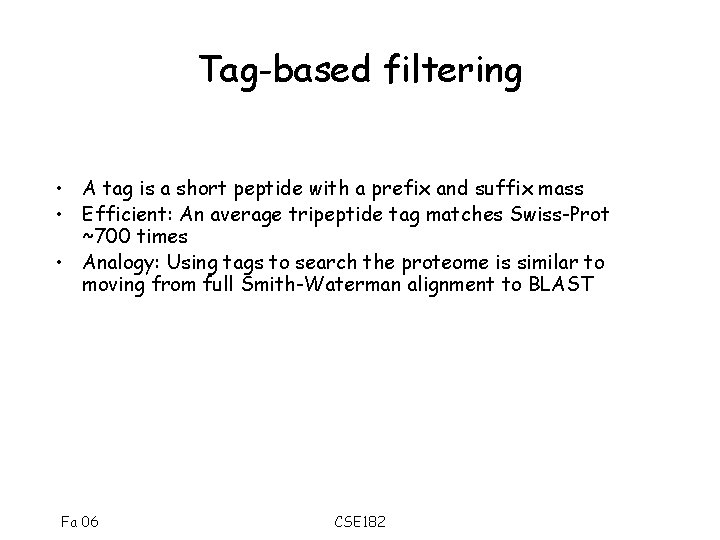 Tag-based filtering • A tag is a short peptide with a prefix and suffix