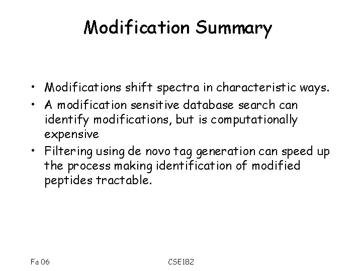 Modification Summary • Modifications shift spectra in characteristic ways. • A modification sensitive database