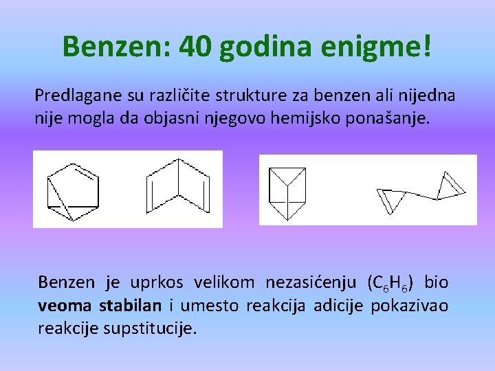 Benzen: 40 godina enigme! Predlagane su različite strukture za benzen ali nijedna nije mogla