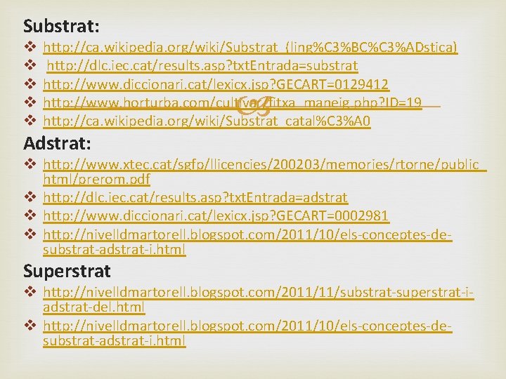 Substrat: v v v http: //ca. wikipedia. org/wiki/Substrat_(ling%C 3%BC%C 3%ADstica) http: //dlc. iec. cat/results.