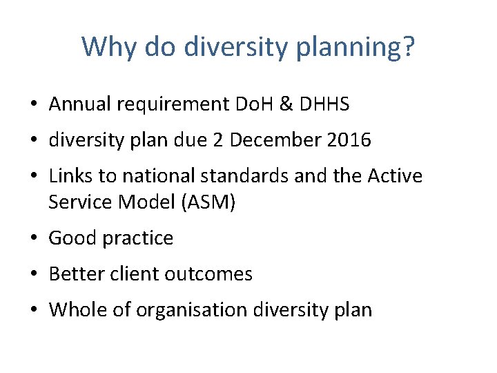 Why do diversity planning? • Annual requirement Do. H & DHHS • diversity plan