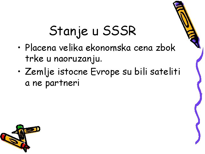 Stanje u SSSR • Placena velika ekonomska cena zbok trke u naoruzanju. • Zemlje