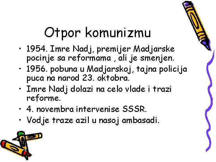 Otpor komunizmu • 1954. Imre Nadj, premijer Madjarske pocinje sa reformama , ali je