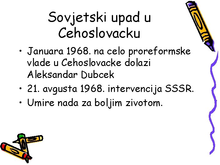 Sovjetski upad u Cehoslovacku • Januara 1968. na celo proreformske vlade u Cehoslovacke dolazi