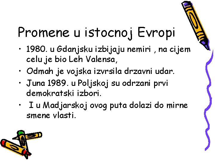 Promene u istocnoj Evropi • 1980. u Gdanjsku izbijaju nemiri , na cijem celu