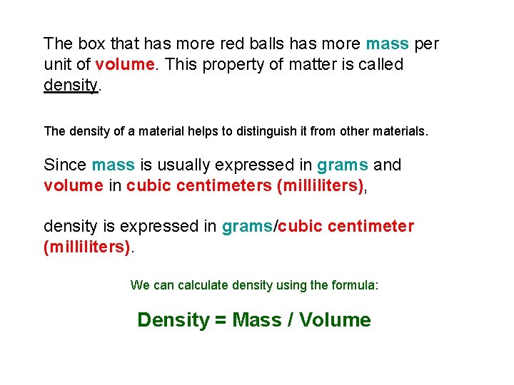 The box that has more red balls has more mass per unit of volume.