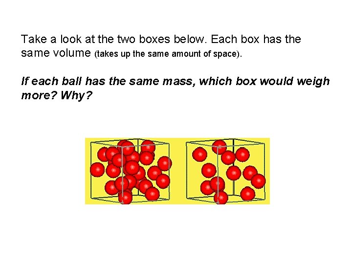 Take a look at the two boxes below. Each box has the same volume Take a look at the two boxes below. Each box has the same volume