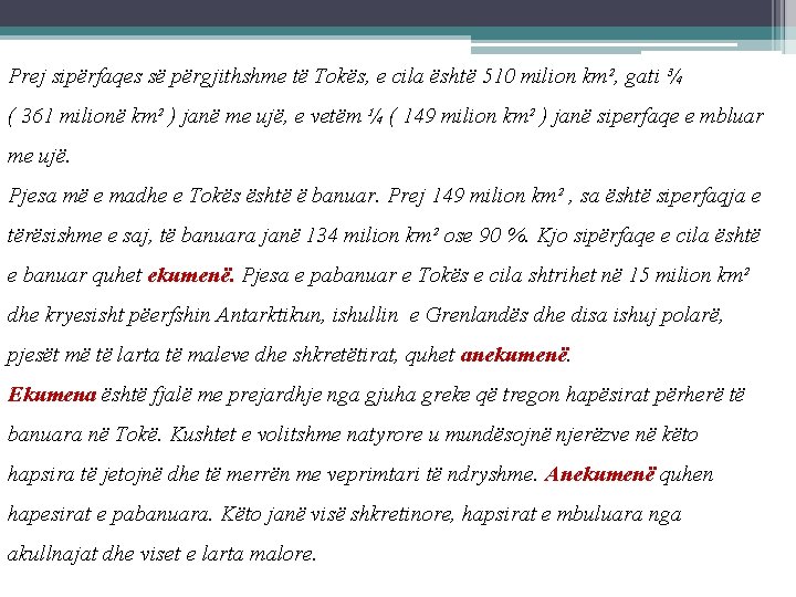 Prej sipërfaqes së përgjithshme të Tokës, e cila është 510 milion km², gati ¾ Prej sipërfaqes së përgjithshme të Tokës, e cila është 510 milion km², gati ¾