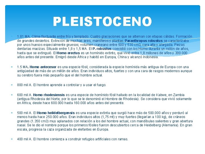 PLEISTOCENO 1. 81 MA. Clima fluctuante entre frío y templado. Cuatro glaciaciones que se PLEISTOCENO 1. 81 MA. Clima fluctuante entre frío y templado. Cuatro glaciaciones que se