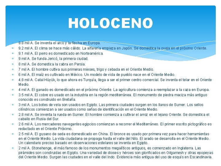 HOLOCENO 9. 8 mil A. Se inventa el arco y la flecha en Europa. HOLOCENO 9. 8 mil A. Se inventa el arco y la flecha en Europa.