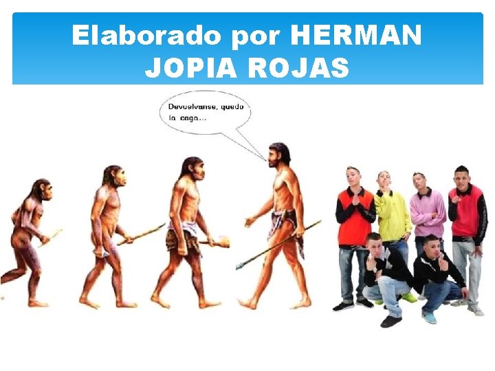 Elaborado por HERMAN JOPIA ROJAS Elaborado por HERMAN JOPIA ROJAS