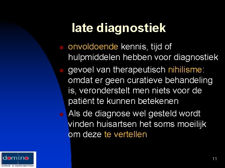 late diagnostiek n n n onvoldoende kennis, tijd of hulpmiddelen hebben voor diagnostiek gevoel