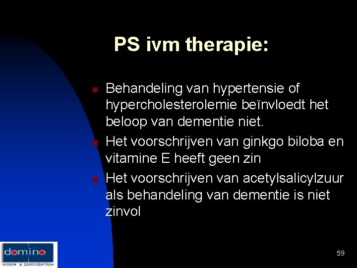 PS ivm therapie: n n n Behandeling van hypertensie of hypercholesterolemie beïnvloedt het beloop