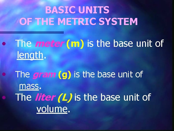 BASIC UNITS OF THE METRIC SYSTEM • The meter (m) is the base unit