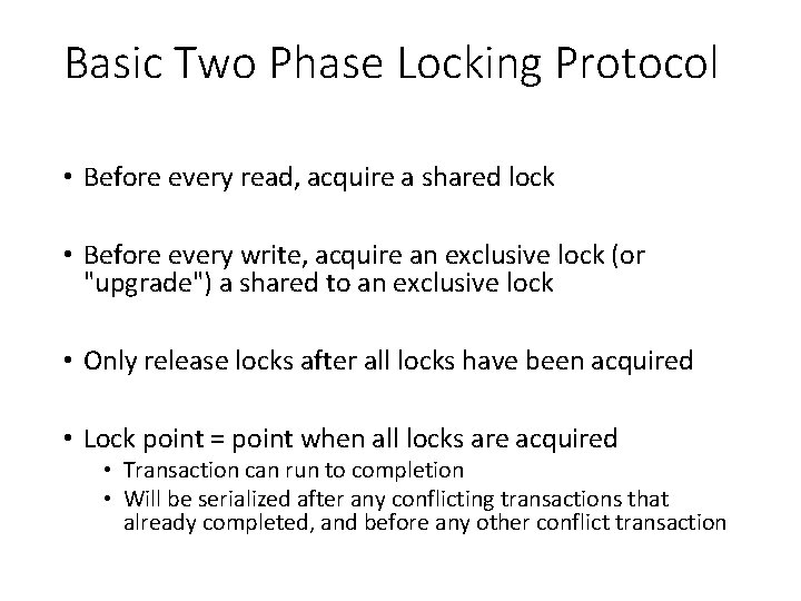 Basic Two Phase Locking Protocol • Before every read, acquire a shared lock •