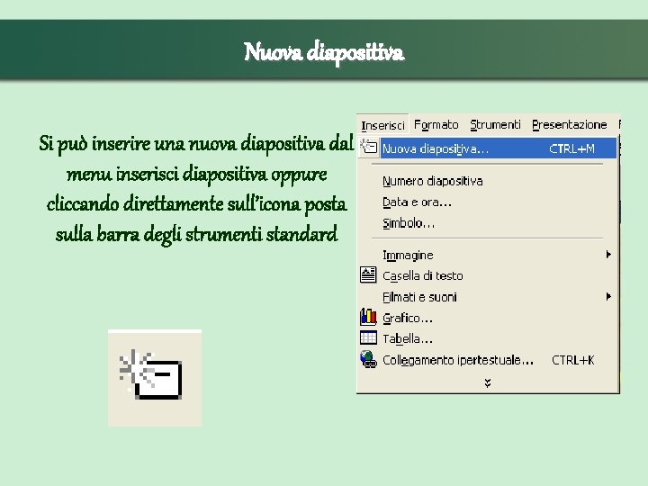 Nuova diapositiva Si può inserire una nuova diapositiva dal menu inserisci diapositiva oppure cliccando