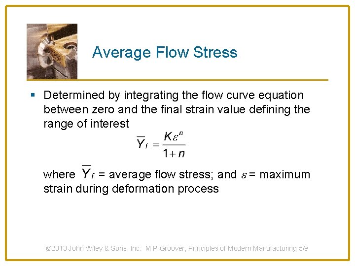 Average Flow Stress § Determined by integrating the flow curve equation between zero and