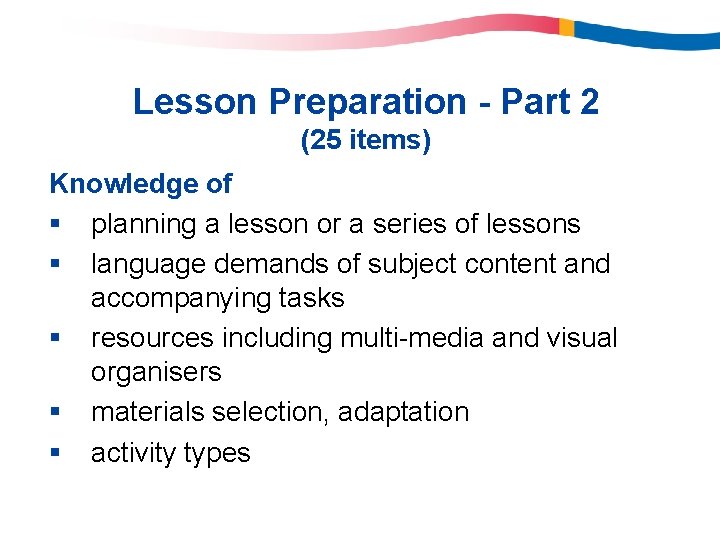 Lesson Preparation - Part 2 (25 items) Knowledge of § planning a lesson or Lesson Preparation - Part 2 (25 items) Knowledge of § planning a lesson or