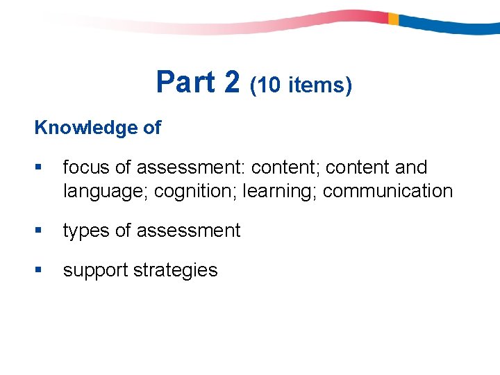 Part 2 (10 items) Knowledge of § focus of assessment: content; content and language; Part 2 (10 items) Knowledge of § focus of assessment: content; content and language;