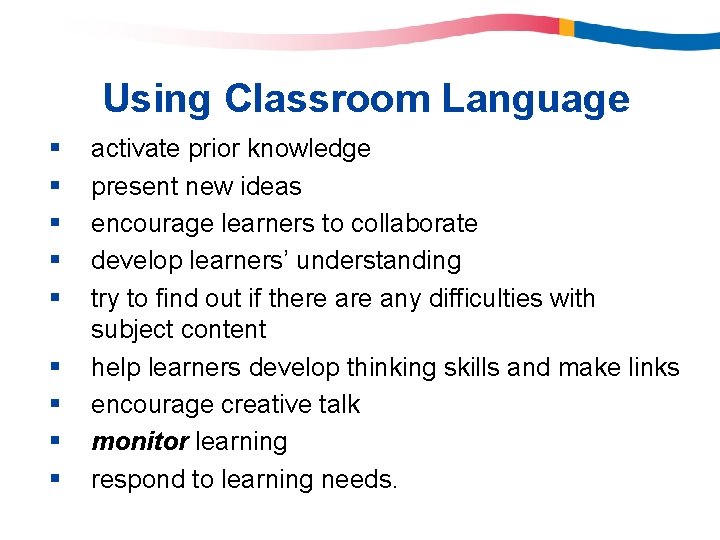 Using Classroom Language § § § § § activate prior knowledge present new ideas Using Classroom Language § § § § § activate prior knowledge present new ideas