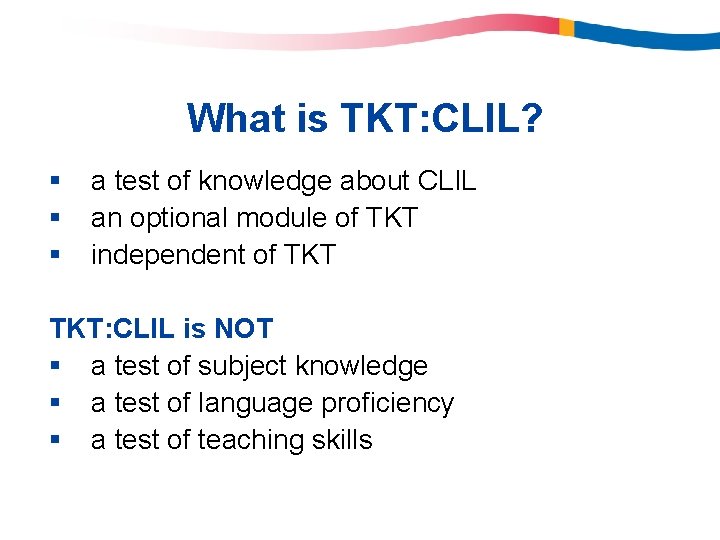 What is TKT: CLIL? § § § a test of knowledge about CLIL an What is TKT: CLIL? § § § a test of knowledge about CLIL an