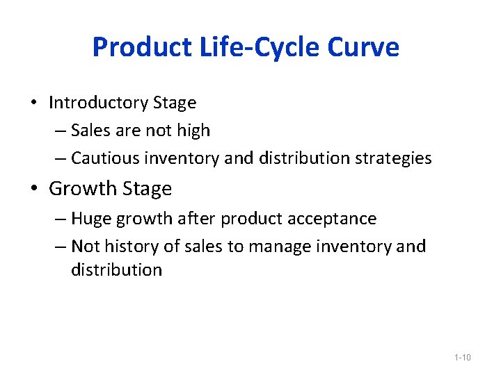 Product Life-Cycle Curve • Introductory Stage – Sales are not high – Cautious inventory