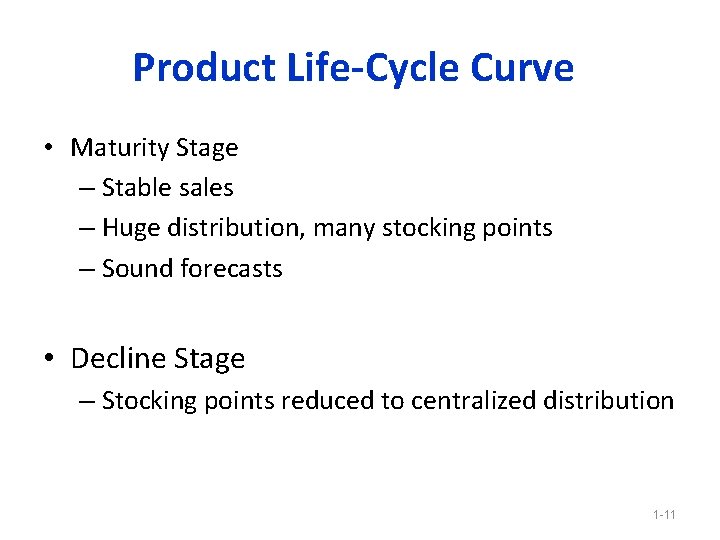 Product Life-Cycle Curve • Maturity Stage – Stable sales – Huge distribution, many stocking