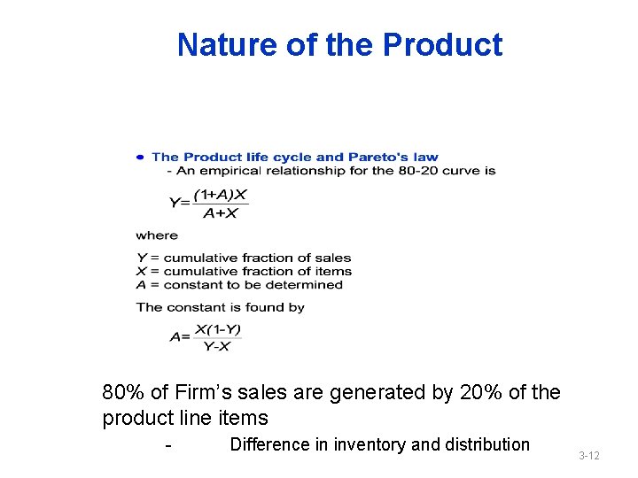 Nature of the Product 80% of Firm’s sales are generated by 20% of the