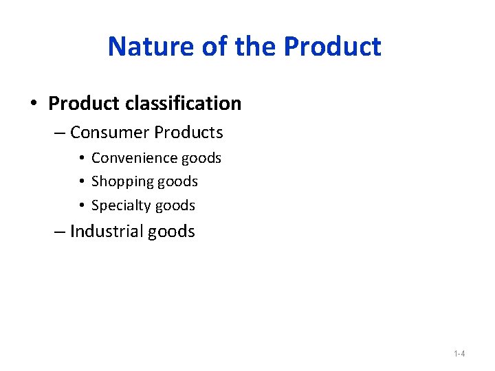 Nature of the Product • Product classification – Consumer Products • Convenience goods •