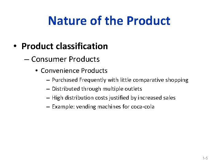 Nature of the Product • Product classification – Consumer Products • Convenience Products –