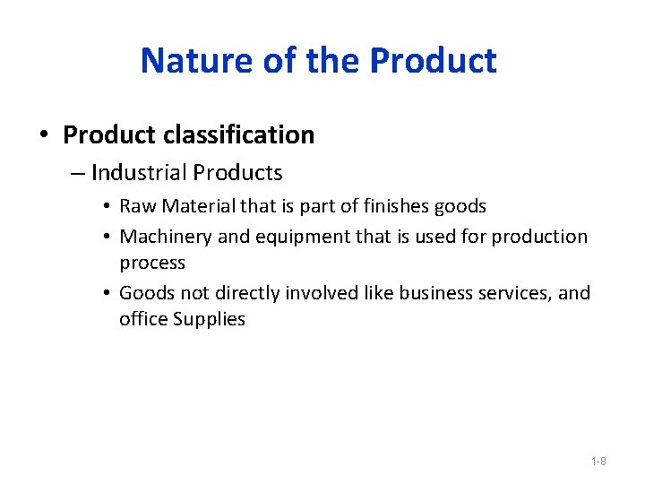 Nature of the Product • Product classification – Industrial Products • Raw Material that