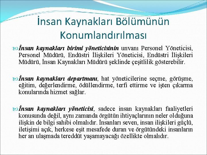 İnsan Kaynakları Bölümünün Konumlandırılması İnsan kaynakları birimi yöneticisinin unvanı Personel Yöneticisi, Personel Müdürü, Endüstri