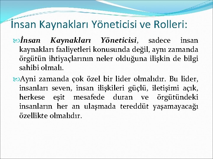 İnsan Kaynakları Yöneticisi ve Rolleri: İnsan Kaynakları Yöneticisi, sadece insan kaynakları faaliyetleri konusunda değil,